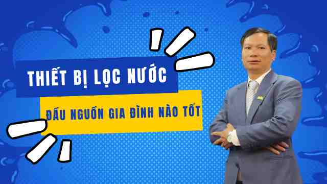 Thiết bị lọc nước đầu nguồn gia đình nào tốt